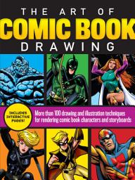 Icon image Art of Comic Book Drawing: More than 100 drawing and illustration techniques for rendering comic book characters and storyboards