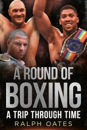 Icon image A Round of Boxing: A Trip Through Time