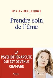 Icon image Prendre soin de l'âme: La psychothérapeute qui est devenue chamane