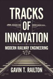 Icon image Tracks of Innovation: Modern Railway Engineering