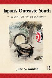 Icon image Japan's Outcaste Youth: Education for Liberation