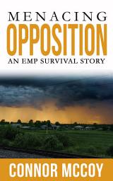 Icon image MENACING OPPOSITION: An EMP Survival Story