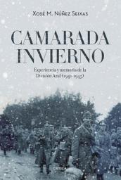 Icon image Camarada invierno: Experiencia y memoria de la División Azul (1941-1945)