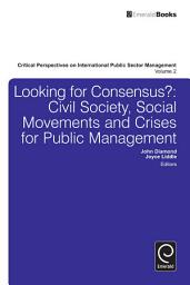 Icon image Looking for Consensus: Civil Society, Social Movements and Crises for Public Management