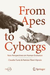 Icon image From Apes to Cyborgs: New Perspectives on Human Evolution