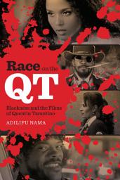 Icon image Race on the QT: Blackness and the Films of Quentin Tarantino