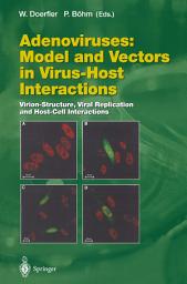 Icon image Adenoviruses: Model and Vectors in Virus-Host Interactions: Virion-Structure, Viral Replication and Host-Cell Interactions