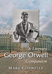 Icon image George Orwell: A Literary Companion