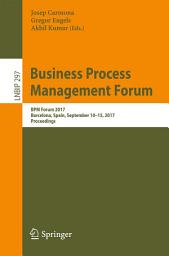 Icon image Business Process Management Forum: BPM Forum 2017, Barcelona, Spain, September 10-15, 2017, Proceedings