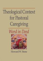 Icon image Theological Context for Pastoral Caregiving: Word in Deed