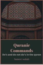 Icon image Quranic Commands: Do's and do not do's in the Quran