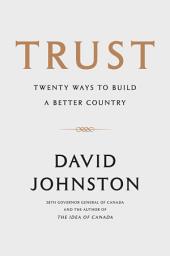 Icon image Trust: Twenty Ways to Build a Better Country