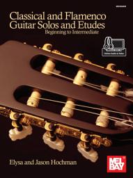 Icon image Classical and Flamenco Guitar Solos and Etudes: Beginning to Intermediate