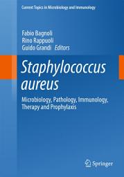 Icon image Staphylococcus aureus: Microbiology, Pathology, Immunology, Therapy and Prophylaxis