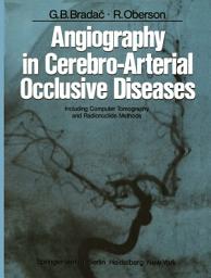 Icon image Angiography in Cerebro-Arterial Occlusive Diseases: Including Computer Tomography and Radionuclide Methods