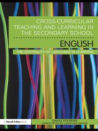 Icon image Cross-Curricular Teaching and Learning in the Secondary School ... English: The Centrality of Language in Learning