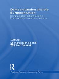 Icon image Democratization and the European Union: Comparing Central and Eastern European Post-Communist Countries