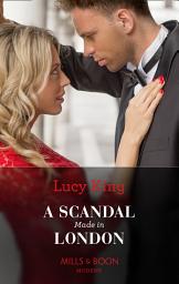 Icon image A Scandal Made In London (Passion in Paradise, Book 14) (Mills & Boon Modern)