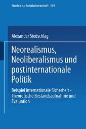 Icon image Neorealismus, Neoliberalismus und postinternationale Politik: Beispiel internationale Sicherheit — Theoretische Bestandsaufnahme und Evaluation