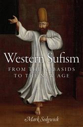 Icon image Western Sufism: From the Abbasids to the New Age