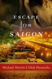 Icon image Escape from Saigon: A Novel