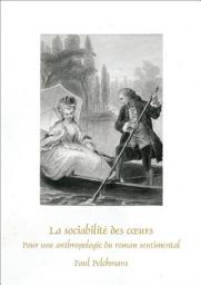 Icon image La sociabilité des cœurs: Pour une anthropologie du roman sentimental