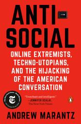 Icon image Antisocial: Online Extremists, Techno-Utopians, and the Hijacking of the American Conversation