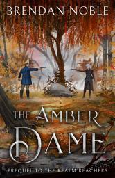 Icon image The Amber Dame: Prequel to The Realm Reachers