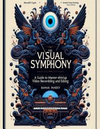 Icon image A visual Symphony: A Guide to Mastering Video Recording and Editing