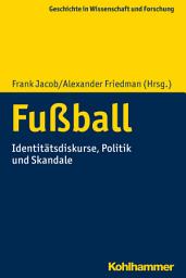 Icon image Fußball: Identitätsdiskurse, Politik und Skandale