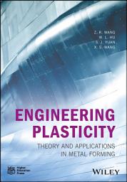 Icon image Engineering Plasticity: Theory and Applications in Metal Forming