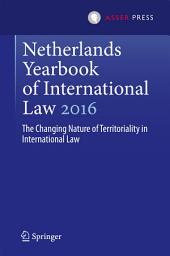 Icon image Netherlands Yearbook of International Law 2016: The Changing Nature of Territoriality in International Law