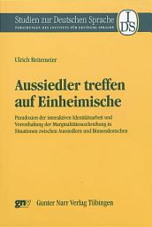 Icon image Aussiedler treffen auf Einheimische: Paradoxien der interaktiven Identitätsarbeit und Vorenthaltung der Marginalitätszuschreibung in Situationen zwischen Aussiedlern und Binnendeutschen