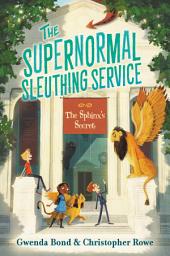 Icon image The Supernormal Sleuthing Service #2: The Sphinx's Secret