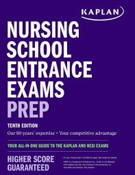 Icon image Nursing School Entrance Exams Prep: Your All-in-One Guide to the Kaplan and HESI Exams