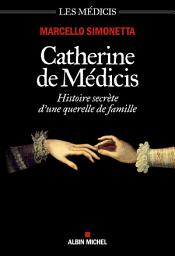 Icon image Catherine de Médicis: Histoire secrète d'une querelle de famille