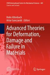 Icon image Advanced Theories for Deformation, Damage and Failure in Materials