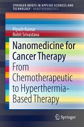 Icon image Nanomedicine for Cancer Therapy: From Chemotherapeutic to Hyperthermia-Based Therapy