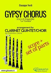 Icon image Gypsy Chorus - Clarinet quintet/choir score & parts: (Coro di Zingarelle) La Traviata