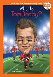 Icon image Who Is Tom Brady?