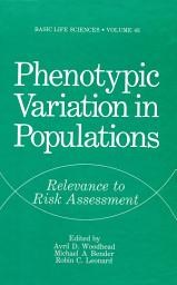 Icon image Phenotypic Variation in Populations: Relevance to Risk Assessment