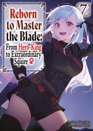 Icon image Reborn to Master the Blade: From Hero-King to Extraordinary Squire ♀