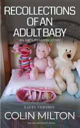 Icon image Recollections Of An Adult Baby (nappy version): An ABDL/Femdom/nappy book