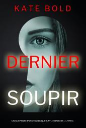 Icon image Dernier soupir (Un suspense psychologique Kaylie Brooks – Livre 1)