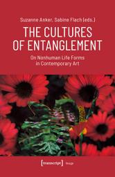 Icon image The Cultures of Entanglement: On Nonhuman Life Forms in Contemporary Art