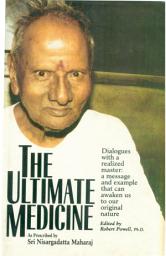 Icon image The Ultimate Medicine: As Prescribed by Sri Nisargadatta Maharaj