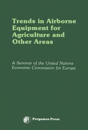 Icon image Trends in Airborne Equipment for Agriculture and Other Areas: Proceedings of a Seminar Organized by the United Nations Economic Commission for Europe, Warsaw, 18-22 September 1978