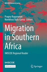 Icon image Migration in Southern Africa: IMISCOE Regional Reader