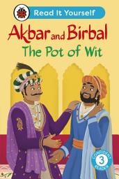 Icon image Akbar and Birbal The Pot of Wit: Read It Yourself - Level 3 Confident Reader