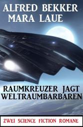 Icon image Raumkreuzer jagt Weltraumbarbaren: Zwei Science Fiction Romane